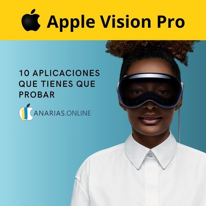 Apple Vision Pro Canarias: Las 10 Mejores Aplicaciones