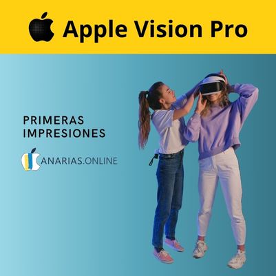 Primeras Impresiones de las Apple Vision Pro