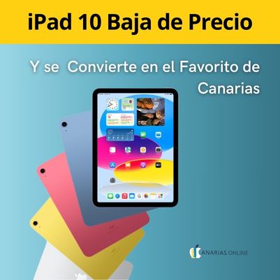 ¡Increíble! El iPad 10 se Convierte en el Favorito de Canarias